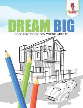 Paperback Dream Big: Coloring Book for Young Adults Book