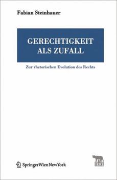 Gerechtigkeit als Zufall: Zur rhetorischen Evolution des Rechts (TRACE Transmission in Rhetorics, Arts and Cultural Evolution)