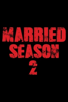 MARRIED SEASON 2: A Journal, Notepad, or Diary to write down your thoughts. - 120 Page - 6x9 - College Ruled Journal - Writing Book, Personal Writing Space, Doodle, Note, Sketchpad