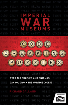 Paperback Imperial War Museums Code-Breaking Puzzles: Over 100 Puzzles and Enigmas, Can You Crack the War-Time Codes? Book