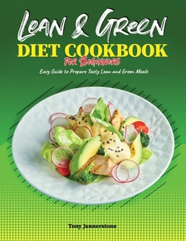 Hardcover Lean and Green Diet Cookbook for Beginners: Easy Guide to Prepare Tasty Lean and Green Meals Book