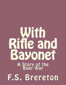 Paperback With Rifle and Bayonet: A Story of the Boer War Book