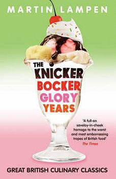 Paperback The Knickerbocker Glory Years: The Great British Book of How Not to Eat Book