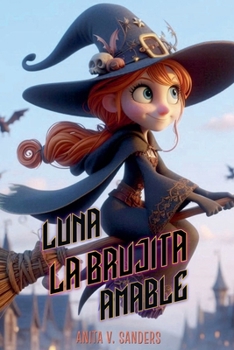 Luna: La Brujita Amable (Fantasías Infantiles) (Spanish Edition)