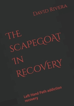 Paperback ThE sCaPeGoAt In ReCoVeRy: Left Hand Path addiction recovery Book