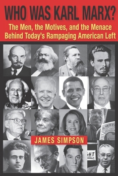 Paperback Who Was Karl Marx?: The Men, the Motives and the Menace Behind Today's Rampaging American Left Book