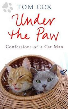 Hardcover Under the Paw: Confessions of a Cat Man Book