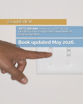 WEST VIRGINIA Journeyman Electrician LICENSE Exam ExamFOCUS Study Notes and Review Questions