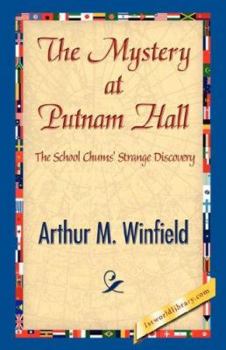 The Putnam Hall Mystery; Or, The School Chums' Strange Discovery - Book #6 of the Putnam Hall