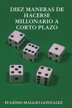 Paperback Diez Maneras de Hacerse Millonario a Corto Plazo [Spanish] Book