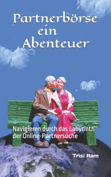 Paperback Partnerbörse - ein Abenteuer: Navigieren durch das Labyrinth der Online-Partnersuche [German] Book