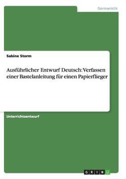 Paperback Ausführlicher Entwurf Deutsch: Verfassen einer Bastelanleitung für einen Papierflieger [German] Book