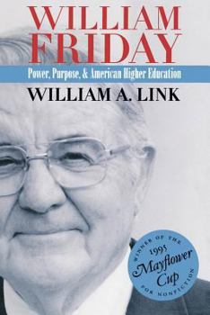 Hardcover William Friday: Power, Purpose, and American Higher Education Book