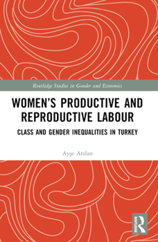 Paperback Women's Productive and Reproductive Labour: Class and Gender Inequalities in Turkey Book