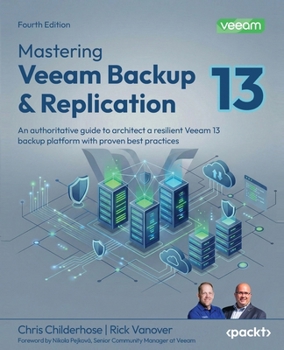 Paperback Mastering Veeam Backup & Replication - Fourth Edition: An authoritative guide to architect a resilient Veeam 13 backup platform with proven best pract Book