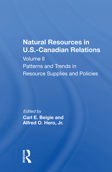 Paperback Natural Resources in U.S.-Canadian Relations, Volume 2: Patterns and Trends in Resource Supplies and Policies Book