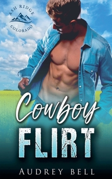 Cowboy Flirt (Ash Ridge: Colorado Cowboys) - Book #2 of the Ash Ridge: Colorado Cowboys