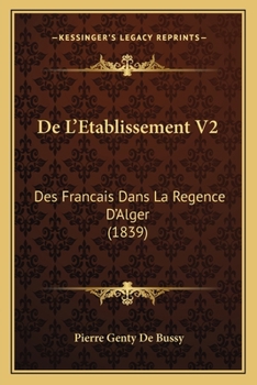 Paperback De L'Etablissement V2: Des Francais Dans La Regence D'Alger (1839) [French] Book
