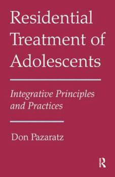 Paperback Residential Treatment of Adolescents: Integrative Principles and Practices Book