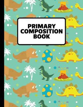 Paperback Primary Composition Book: Composition Notebook - 8.5 X 11 Dinosaur Notebook for Boys & Girls - Handwriting Notebook -1st, 2nd, K-2, Kindergarten Book