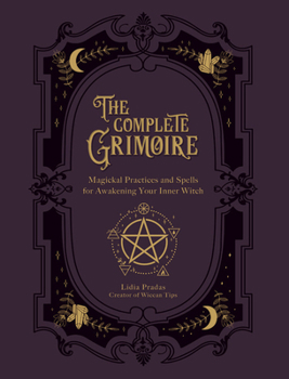 Paperback The Complete Grimoire: Magickal Practices and Spells for Awakening Your Inner Witch Book