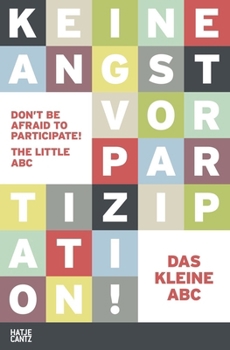 Paperback Don't Be Afraid to Participate!: The Little ABC of Communal Planning and Housing Book