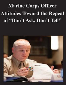 Paperback Marine Corps Officer Attitudes Toward the Repeal of "Don't Ask, Don't Tell" Book