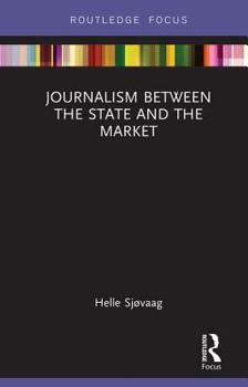Hardcover Journalism Between the State and the Market Book