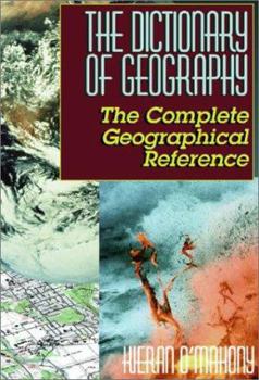 Paperback The Dictionary of Geography: The Complete Geographical Reference (Educator's Library) Book