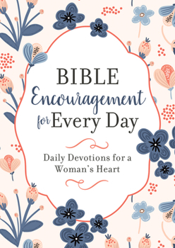 Paperback Bible Encouragement for Every Day: Daily Devotions for a Woman's Heart Book
