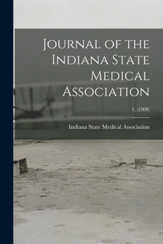 Paperback Journal of the Indiana State Medical Association; 1, (1908) Book