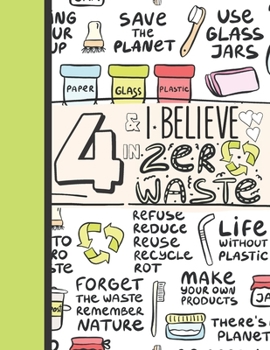 4 & I Believe In Zero Waste: Recycling Sketchbook Gift For Girls Age 4 Years Old - Sketchpad Activity Book Reduce Reuse Recycle For Kids To Draw Art And Sketch In