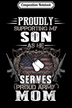 Composition Notebook: Supporting My Son As He Serves Proud Army Mom  Journal/Notebook Blank Lined Ruled 6x9 100 Pages