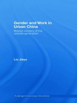 Paperback Gender and Work in Urban China: Women Workers of the Unlucky Generation Book