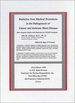 Hardcover Radiation from Medical Procedures in the Pathogenesis of Cancer and Ischemic Heart Disease: Dose-Response Studies with Physicians Per 100,000 Book