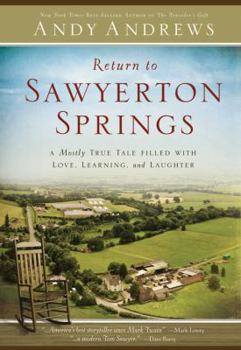 Hardcover Return to Sawyerton Springs: A Mostly True Tale Filled with Love, Learning, and Laughter Book