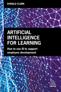 Paperback Artificial Intelligence for Learning: How to Use AI to Support Employee Development Book