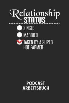 RELATIONSHIP STATUS SINGLE MARRIED TAKEN BY A SUPER HOT FARMER - Podcast Arbeitsbuch: Arbeitsbuch für die Erstellung von Aufnahmen - verliere nie wied