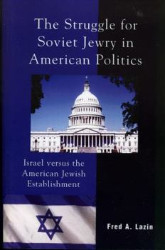 Paperback The Struggle for Soviet Jewry in American Politics: Israel versus the American Jewish Establishment Book