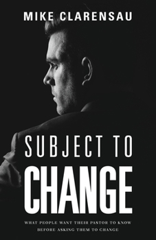 Paperback Subject to Change: What People Want Their Pastor to Know Before Asking Them to Change Book