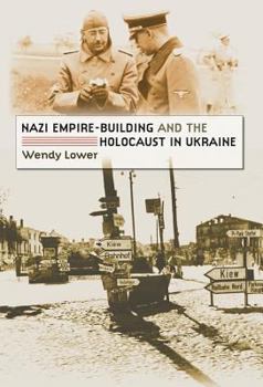 Hardcover Nazi Empire-Building and the Holocaust in Ukraine Book