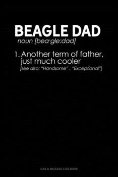 Paperback Beagle Dad Definition: Gas & Mileage Log Book