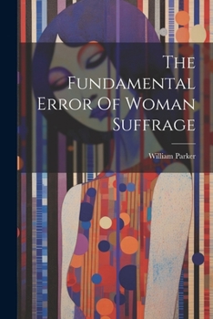 Paperback The Fundamental Error Of Woman Suffrage Book