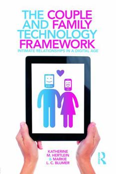 Paperback The Couple and Family Technology Framework: Intimate Relationships in a Digital Age Book