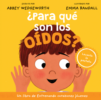 Board book ¿Para Qué Son Los Oídos? [Spanish] Book
