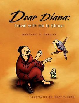 Paperback Dear Diana: Travel with me to China! Book