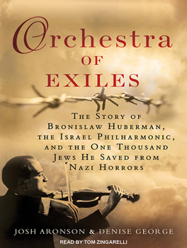 Audio CD Orchestra of Exiles: The Story of Bronislaw Huberman, the Israel Philharmonic, and the One Thousand Jews He Saved from Nazi Horrors Book