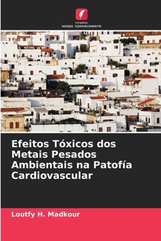 Paperback Efeitos Tóxicos dos Metais Pesados Ambientais na Patofía Cardiovascular [Portuguese] Book