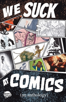Paperback We Suck At Comics, Volume 1: An Anthology About Rejection Book