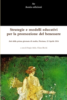 Paperback Strategie e modelli educativi per la promozione del benessere. Atti della prima giornata di studio, Fisciano, 22 Aprile 2016 [Italian] Book